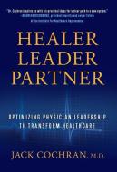 Healer, Leader, Partner di Jack Cochran M D edito da Lioncrest Publishing
