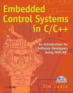 Embedded Control Systems In C/c++ di Jim Ledin edito da Taylor & Francis Ltd