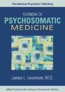 The American Psychiatric Publishing Textbook Of Psychosomatic Medicine edito da American Psychiatric Association Publishing