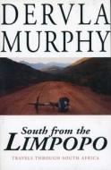 South from the Limpopo di Dervla Murphy edito da Overlook Press