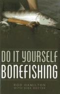 Do It Yourself Bonefishing di Rod Hamilton edito da Derrydale Press