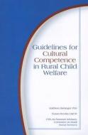 Guidelines for Cultural Competence in Rural Child Welfare di Kathleen Belanger edito da Child Welfare League of America (CWLA)