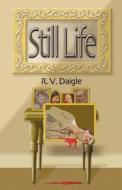 Still Life di R V Daigle edito da Publish America