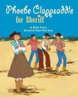 Phoebe Clappsaddle for Sheriff di Melanie Chrismer edito da PELICAN PUB CO