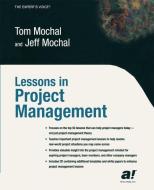 Lessons in Project Management di Jeffrey Mochal edito da Apress