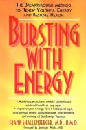 Bursting with Energy: The Breakthrough Method to Renew Youthful Energy and Restore Health di Frank Shallenberger edito da BASIC HEALTH PUBN INC