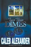 Two Thin Dimes di Caleb Alexander edito da STREBOR BOOKS INTL LLC