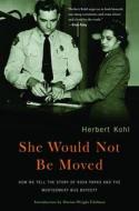 She Would Not Be Moved: How We Tell the Story of Rosa Parks and the Montgomery Bus Boycott di Herbert R. Kohl, Cynthia Stokes Brown edito da NEW PR