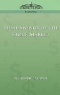 Tidal Swings of the Stock Market di Scribner Browne edito da COSIMO INC