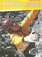 Rock Climbing di Hollie J. Endres edito da BELLWETHER MEDIA