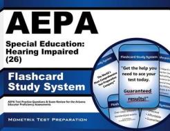 Aepa Special Education Hearing Impaired (26) Flashcard Study System: Aepa Test Practice Questions and Exam Review for the Arizona Educator Proficiency di Aepa Exam Secrets Test Prep Team edito da Mometrix Media LLC