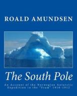 The South Pole di Roald Amundsen edito da READACLASSIC COM
