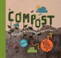 Compost: A Family Guide to Making Soil from Scraps di Ben Raskin edito da ROOST BOOKS