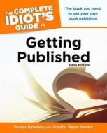 The Complete Idiot's Guide to Getting Published, 5e di Sheree Bykofsky, Jennifer Basye Sander edito da ALPHA BOOKS