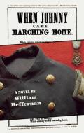 When Johnny Came Marching Home di William Heffernan edito da AKASHIC BOOKS