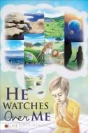 He Watches Over Me: The Story of Creation di Rick Elliott edito da Tate Publishing & Enterprises