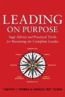 Leading on Purpose di Timothy I. Thomas, Rip Tilden edito da Greenleaf Book Group LLC