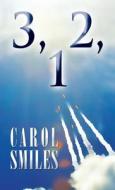3, 2, 1 di Carol Smiles edito da America Star Books
