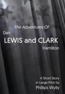 The Adventures of Dan Lewis and Clark Hamilton di Phillips Wylly edito da Virtualbookworm.com Publishing