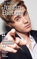 The Delaplaine Justin Bieber - His Essential Quotations di Andrew Delaplaine edito da Gramercy Park Press