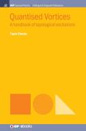 Quantised Vortices: A Handbook of Topological Excitations di Tapio Simula edito da MORGAN & CLAYPOOL