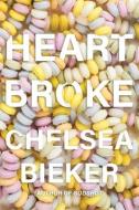 Heartbroke di Chelsea Bieker edito da CATAPULT