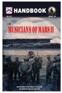 Musicians Of Mars Ii Handbook di U.S. Army edito da Lulu Press Inc