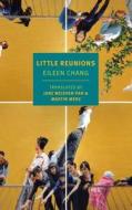 Little Reunions di Eileen Chang, Jane Weizhen Pan, Martin Merz edito da The New York Review of Books, Inc
