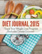 Diet Journal 2015 di Speedy Publishing Llc edito da Weight A Bit