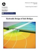 Hydraulic Design of Highway Culverts (Third Edition). Hydraulic Design Series Number 5. Fhwa-Hif-12-026 di Federal Highway Administration, U. S. Department of Transportation edito da www.Militarybookshop.Co.UK