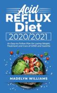 Acid Reflux Diet 2020\2021 di Madelyn Williams edito da Axos Publishing Company