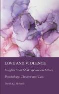Love and Violence di David A J Richards edito da LIGHTNING SOURCE INC