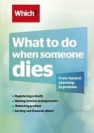 What To Do When Someone Dies di Anne Wadey edito da Which? Books