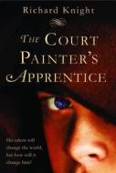 The Court Painter's Apprentice di Richard Knight edito da Catnip Publishing Ltd