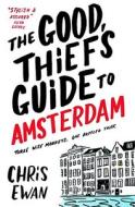 The Good Thief\'s Guide To Amsterdam di Chris Ewan edito da Simon & Schuster