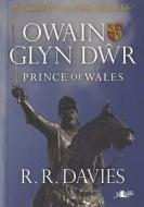 Owain Glyn Dwr - Prince of Wales di R. R. Davies edito da Y Lolfa