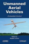 Unmanned Aerial Vehicles di Rogelio Lozano edito da ISTE Ltd.