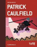 Tate British Artists: Patrick Caulfield di Clarrie Wallis edito da Tate Publishing