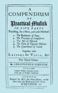 A Compendium of Practical Musick in Five Parts, Together with Lessons for Viols. [Music - Facsimile of 1678 Edition di Christopher Simpson edito da Travis and Emery Music Bookshop