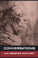 Conversations with Meister Eckhart di Meister Eckhart, Simon Parke edito da WHITE CROW BOOKS