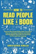How to Read People Like a Book di Christopher Kingler edito da Christopher Kingler