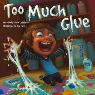 Too Much Glue di Jason Lefebvre edito da Flashlight Press