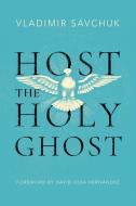 Host the Holy Ghost di Vladimir Savchuk edito da STEINER BOOKS
