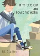 I'm 14 Years Old And I Moved The World di D K Brantley edito da LIGHTNING SOURCE INC