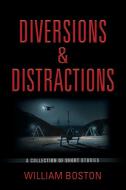 Diversions & Distractions di William Boston edito da Booklocker.com, Inc.