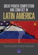 Great-Power Competition and Conflict in Latin America di Irina A. Chindea, Elina Treyger, Raphael S. Cohen edito da RAND CORP