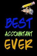 Best Accountant Ever: Funny Appreciation Gifts for Accountants (6 X 9 Lined Journal)(White Elephant Gifts Under 10) di Dartan Creations edito da Createspace Independent Publishing Platform