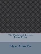 The Purloined Letter: Large Print di Edgar Allan Poe edito da Createspace Independent Publishing Platform