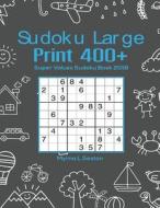 Sudoku Large Print 400+: Super Values Sudoku Book 2018 di Myrna L. Sexton edito da Createspace Independent Publishing Platform