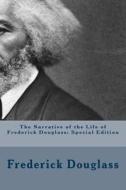 The Narrative of the Life of Frederick Douglass: Special Edition di Frederick Douglass edito da Createspace Independent Publishing Platform